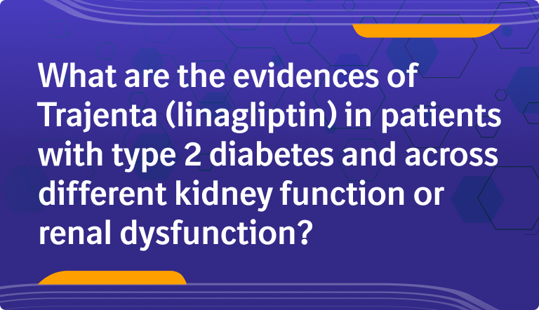 What are the evidence of Trajenta (Linagliptin) in patients with type 2 dia.png.png